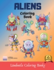 Coloring Book Aliens : Aliens coloring book for kid, beautuful aliens to be colored, a coloring book for kids and adults with fantastic drawings of aliens, awesome coloring pictures. - Book