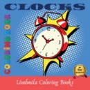 Clocks Coloring Book : Clocks Coloring Book For Kids And Adult, Beautiful clocks of all kinds, coloring pictures for all.Coloring book for Relax and antistress. - Book