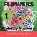 Flowers - Color by Numbers (series 1) : Flowers Coloring book-color by number: Coloring with numeric worksheets, color by numbers for adults and children with ... by number. (Flowers Colorr by Numbers - Book
