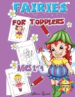 Fairies for Toddlers Ages 2-4 : Coloring Book: Easy and Big Coloring Books for Children, Kids Ages 2-4, Boys, Girls, Fun Early Learning - Book