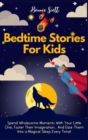 Bedtime Stories For Kids : Spend Wholesome Moments With Your Little One, Foster Their Imagination... And Ease Them Into A Magical Sleep Every Time! - Book
