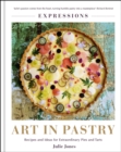 Expressions: Art in Pastry : Recipes and Ideas for Extraordinary Pies and Tarts - Book
