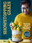 Showstopping Cakes : Mastering the Art and Science of Baking - Book
