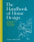 The Handbook of Home Design : An Architect’s Blueprint for Shaping your Home - Book