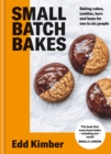 Small Batch Bakes : Baking cakes, cookies, bars and buns for one to six people - Book