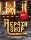 The Repair Shop : LIFE IN THE BARN: The Inside Stories from the Experts: THE BRAND NEW BOOK FOR 2022 - Book