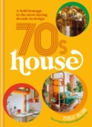 70s House : A bold homage to the most daring decade in design - Book