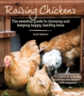 Raising Chickens : The Essential Guide to Choosing and Keeping Happy, Healthy Hens - Book