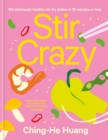 Stir Crazy : 100 Deliciously Healthy Stir Fry Dishes in 30 Minutes or Less - Book