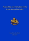 Personalities and Institutions of the British South Africa Police - Book