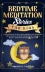 Bedtime Meditation Stories For Kids : A Collection Of Tales To Help Children Fall Asleep Fast And Peacefully. Practice Mindfulness And Have a Restful Sleep With Wonderful Dreams. - Book