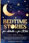 Bedtime stories for adults & for kids : 2 in 1. Quickly achieve deep sleep and end anxiety, stress and insomnia with 95+ tales. Learn self-hypnosis and self-healing for a positive impact on your sleep - Book
