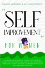 Self Improvement for Women : Hypnosis and Meditation to Take over Your Life: Boost Your Confidence to Achieve High Self-Esteem, Overcome Anxiety, Shyness and Become the Woman You Always Wanted to Be - Book