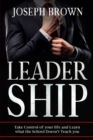 Leadership : Take Control of your life and Learn what the School Doesn't Teach you. - Book