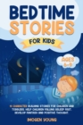 Bedtime Stories For Kids ages 6-9 : 15 character Building Stories for Children and Toddlers. Help Children Falling Asleep Fast, develop Fantasy and Positive Thought. - Book