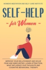 Self-Help for Women : Improve your Relationship and solve Fear and Insecurities. Learn Attraction, what Influence our Thoughts and Cognitive Behavioral therapy. - Book