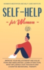 Self-Help for Women : Improve your Relationship and solve Fear and Insecurities. Learn Attraction, what Influence our Thoughts and Cognitive Behavioral therapy. - Book