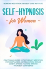 Self-Hypnosis for Women : Practically Guided Hypnotherapy Meditation for Mindfulness and Relaxation. Reduce Anxiety, Stress, Fear and improve your Self-Confidence - Book