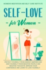 Self-Love for Women : Protect Yourself From Energy Vampires and save Yourself from Negative People and Negative Thoughts. Improve your confidence and learn to love yourself. - Book
