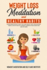 Weight Loss Meditation and Healthy habits : Guided Meditation to Help you Lose Weight Fast, develop Best Habits, Stop Attack of Hunger, Eliminate Food Addiction and Fat Burn - Book