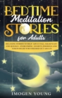 Bedtime Meditation Stories for Adults : Relaxing Stories to Help Adult Fall Asleep easy and Quickly. Overcoming Anxiety, Insomnia and Stress Relief for Stressed Out Adults - Book