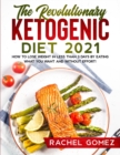 The Revolutionary Ketogenic Diet 2021 : How To Lose Weight In Less Than 3 Days By Eating What You Want And Without Effort! - Book