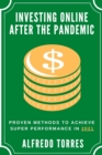 Investing Online After the Pandemic : Proven methods to Achieve Super Performance in 2021 - Book