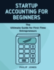 Startup Accounting for Beginners : The Ultimate Guide for First-Time Entrepreneurs - Book