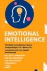 Emotional Intelligence : The Guide for Empaths on How to Analyze People. For a Better Life, success at work, and happier relationships.INCLUDES ENNEAGRAM FOR SELF-DISCOVERY AND UNDERSTAND PERSONALITY - Book