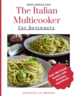 The Italian Multicooker For Beginners : Over 300 Classic Recipes with Everyday Ingredients - Book