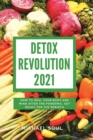 Detox Revolution 2021 : How To Heal Your Body And Mind After The Pandemic. Get Ready For The Rebirth - Book