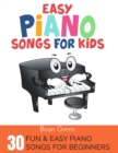 Easy Piano Songs for Kids : 30 Fun and Easy Piano Songs for Beginners - Book