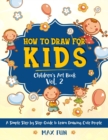 How to Draw for Kids : A Simple Step by Step Guide to Learn Drawing Cute People - Book