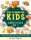 How to Draw for Kids : A Simple Step by Step Guide to Learn Drawing Cute Animals. - Book
