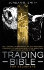 Trading Bible for Beginners : DAY + OPTIONS + FOREX AND SWING TRADING. The Best investing strategies to take advantage of the market and make a living with no effort. - Book