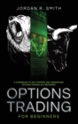 Options Trading for Beginners : A Guidebook to Get Started and Understand Options Trading as a Beginner - Book