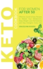 Keto Cookbook for Women After 50 : Effective, Quick & Easy Recipes to Reboot Your Metabolism, Keep Weight Lost Permanently and Stay Energetic Every Day. - Book