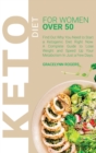 Keto Diet for Women Over 50 : Find Out Why You Need to Start a Ketogenic Diet Right Now. A Complete Guide to Lose Weight and Speed Up Your Metabolism In Just a Few Days. - Book