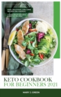 Keto Cookbook for Beginners 2021 : The Ultimate Low Carb, High Fat Recipes for Everyday to Lose Weight Quickly and Effortlessly. - Book