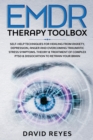 EMDR Therapy Toolbox : Self-Help techniques for healing from anxiety, depression, anger and overcoming traumatic stress symptoms. Theory & treatment of complex PTSD & dissociation to retrain your brai - Book