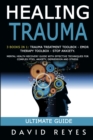 Healing Trauma : 3 Books in 1: Trauma Treatment Toolbox - Emdr Therapy Toolbox - Stop Anxiety. Mental Health Recovery Guide with Effective Techniques for Complex Ptsd, Anxiety, Depression and Stress - Book