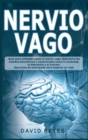 Nervio Vago : Guia para entender como el nervio vago determina los estados psicofisicos y emocionales como la ansiedad, la depression y el trauma. Ejercicios de autoayuda para mejorar su vida - Book