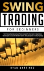 Swing Trading for Beginners : The #1 Step by Step Guide to Create Passive Income in The Stock Market Trading Options.Real Strategies to Create $10 000/Month ... &Trading Psychology - Book