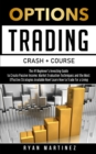 Options Trading Crash Course : The #1 Beginner's Guide to Create Passive Income. Market Evaluation Techniques and the Most Effective Strategies Available Now! Learn How to Trade for a Living - Book