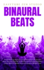 Binaural Beats : Sound Healing, Hypnosis, Lucid Dreaming & Restorative Sleep. Discover Spiritual Awakening and Powerful Meditation. Delta Waves to Reduce Stress and Improve Weight Loss - eBook