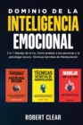 Dominio de la Inteligencia Emocional : 3 in 1 Manejo de la Ira, Como Analizar a Las Personas y la Psicologia Oscura, Tecnicas Secretas de Manipulacio - Book