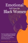 Emotional Self-Care for Black Women : Boost Your Confidence & Mental Health with a Powerful Program in 90 Days! Learn to Love Yourself, Increase Motivation, Overcome Obstacles & Become a Strong Woman. - Book