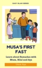 Musa and his First Fast : Learn about Ramadan with Musa, Bilal and Aya - Book