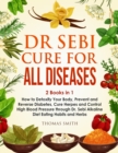Dr Sebi Alkaline Diet : 2 Books in 1: How to Detoxify Your Body, Prevent and Reverse Diabetes, Cure Herpes and Control High Blood Pressure through Dr. Sebi Alkaline Diet Eating Habits and Herbs - Book