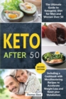 Keto After 50 : The Ultimate Guide to Ketogenic Diet for Men and Women Over 50, Including a Cookbook with Mouthwatering Recipes to Accelerate Weight Loss and Reset your Metabolism (Second Edition) - Book